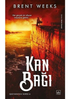 Kan Bağı: Işıkyaratan Serisi - 4 - Brent Weeks - İthaki Yayınları