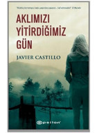 Aklımızı Yitirdiğimiz Gün - Javier Castillo - Epsilon Yayınevi