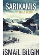 Sarıkamış - Beyaz Hüzün - İsmail Bilgin - Timaş Yayınları