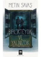 Birlikteydik ve Yalnızdık - Yirmi Yıl Sonra Zemheri Kuyusu - Metin Savaş - Ötüken Neşriyat