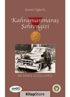 Kahramanmaraş Şehrengizi - Kamil Uğurlu - Türk Edebiyatı Vakfı Yayınları