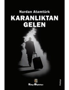 Karanlıktan Gelen - Nurdan Atamtürk - Kitap Müptelası Yayınları