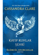 Kayıp Ruhlar Şehri - Ölümcül Oyuncaklar Beşinci Kitap - Cassandra Clare - Artemis Yayınları
