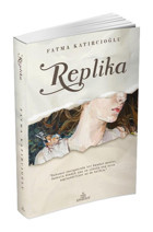 Ephesus Yayınları Ciltsiz Replika - Fatma Katırcıoğlu