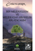 Ben Melidya'lıyım ve Melidya'dan Hikayeler Anlatacağım - Hülya Şeker - Platanus Publishing
