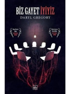 Biz Gayet İyiyiz - Daryl Gregory - İthaki Yayınları