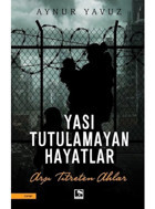Yası Tutulamayan Hayatlar - Aynur Yavuz - Çınaraltı Yayınları