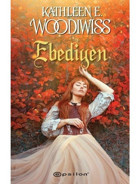 Ebediyen - Kathleen E. Woodiwiss - Epsilon Yayınevi