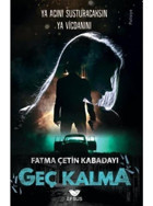 Geç Kalma - Ya Acını Susturacaksın Ya Vicdanını - Fatma Çetin Kabadayı - Efsus