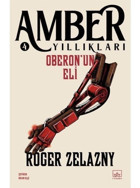 Oberon'un Eli - Amber Yıllıkları 4 - Roger Zelazny - İthaki Yayınları