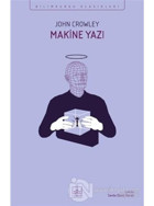 Makine Yazı - Bilimkurgu Klasikleri - John Crowley - İthaki Yayınları