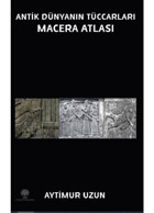 Antik Dünyanın Maceraları Macera Atlası - Aytimur Uzun - Platanus Publishing