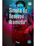 Simone de Beauvoir Aramızda - Julia Kristeva - Sel Yayıncılık