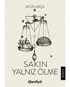 Sakın Yalnız Ölme - Aylin Akça - Banliyö Kitap