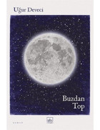 Buzdan Top - Uğur Deveci - İthaki Yayınları