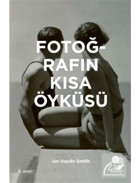 Fotoğrafın Kısa Öyküsü - Ian Haydn Smith - Hep Kitap