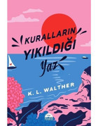 Kuralların Yıkıldığı Yaz - K. L. Walther - Martı Yayınları