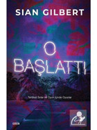 O Başlattı - Tehlikeli Sırlar ve Oyun İçinde Oyunlar - Sian Gilbert - Artemis Yayınları