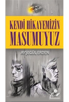 Kendi Hikayemizin Masumuyuz - Ayşegül Erden - Platanus Publishing