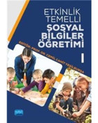 Etkinlik Temelli Sosyal Bilgiler Öğretimi 1- Nobel Akademik Yayıncılık