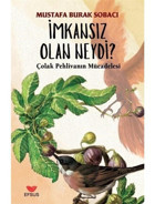 İmkansız Olan Neydi? Çolak Pehlivanın Mücadelesi - Mustafa Burak Sobacı - Efsus