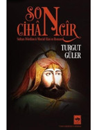 Son Cihangir - Sultan Dördüncü Murad Han'ın Romanı - Turgut Güler - Ötüken Neşriyat