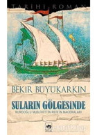 Suların Gölgesinde - Bekir Büyükarkın - Ötüken Neşriyat