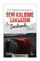 Seni Kalbime Sakladım - Bir Sevdazede Masalı - Elif Yağmur Urfalıoğlu - Otantik Kitap