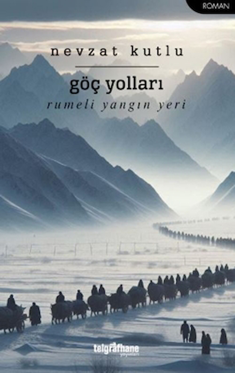 Göç Yolları / Nevzat Kutlu / Telgrafhane Yayınları / 9786257926652