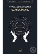 Uzayda Piknik - Boris Strugatski - Arkadi Strugatski - İthaki Yayınları