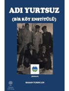 Adı Yurtsuz - Bir Köy Enstitülü - Hasan Yurduşen - Platanus Publishing