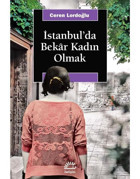 İstanbul'da Bekar Kadın Olmak - Ceren Lordoğlu - İletişim Yayınları