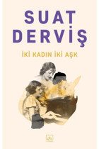 İthaki Yayınları Iki Kadın Iki Aşk, Suat Derviş, Inları, Iki Kadın Iki Aşk Kitabı, 216 Sayfa