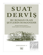Bu Roman Olan Şeylerin Romanıdır - Suat Derviş - İthaki Yayınları