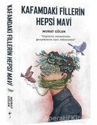 Kafamdaki Fillerin Hepsi Mavi - Murat Gülen - İndigo Kitap