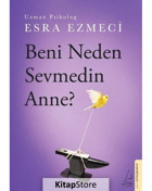 Beni Neden Sevmedin Anne? - Esra Ezmeci - Destek Yayınları