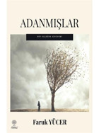 Adanmışlar - Bir Kuşağın Serüveni - Faruk Yücer - Platanus Publishing