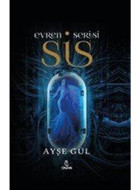 Sis – Evren Serisi - Ayşe Gül - Otantik Kitap