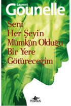 Pegasus Yayınları Seni Her Şeyin Mümkün Olduğu Bir Yere Götüreceğim - Laurent Gounelle