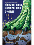 Dinozorlarla Karıncaların Öyküsü - Cixin Liu - İthaki Yayınları