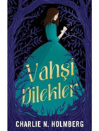 Vahşi Dilekler - Charlie N. Holmberg - Martı Yayınları