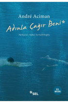 Sel Yayıncılık Adınla Çağır Beni / / Andre Aciman