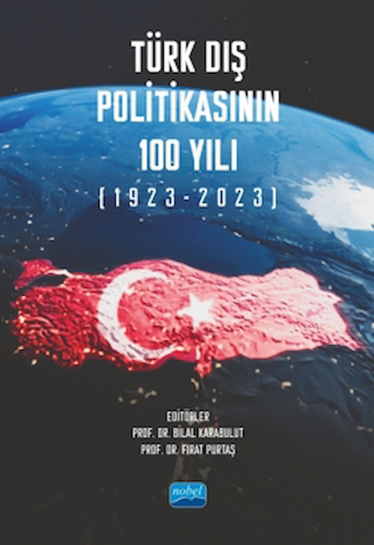 Türk Dış Politikasının 100 Yılı (1923-2023) / Kolektif / Nobel Akademik Yayıncılık / 9786253974206