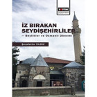 İz Bırakan Seydişehirliler: Beylikler ve Osmanlı Dönemi - Eğitim Yayınevi - Bilimsel Eserler