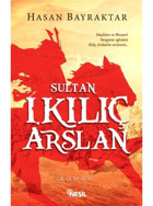 Sultan 1.Kılıç Arslan - Hasan Bayraktar - Nesil Yayınları - Tarih