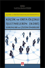 Küçük ve Orta Ölçekli İşletmelerin (KOBİ) Sorunları ve Çözüm Önerileri Berrin Filizöz Ekin Basım Yayın