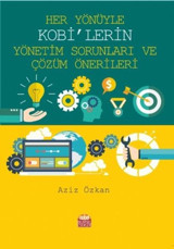 Her Yönüyle KOBİ'lerin Yönetim Sorunları ve Çözüm Önerileri Aziz Özkan Nobel Bilimsel Eserler