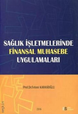 Sağlık İşletmelerinde Finansal Muhasebe Uygulamaları Fehmi Karasioğlu Atlas Akademi Yayınları