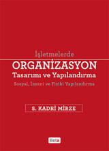 İşletmelerde Organizasyon Tasarımı ve Yapılandırma S. Kadri Mirze Beta Yayınları