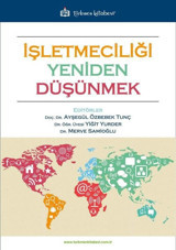 İşletmeciliği Yeniden Düşünmek Ayşegül Özbebek Tunç Türkmen Kitabevi